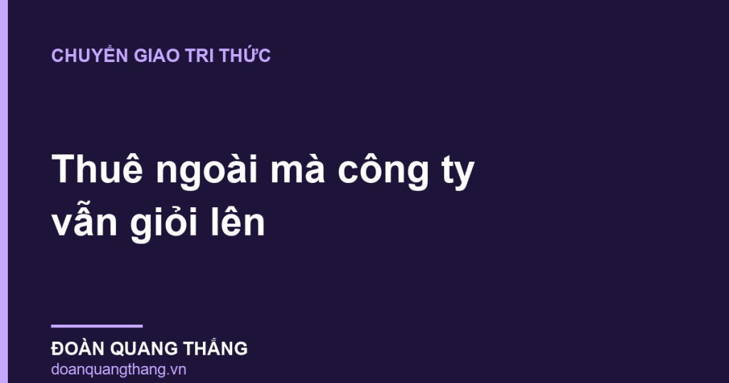 Chuyển giao tri thức — thuê ngoài mà công ty vẫn giỏi lên