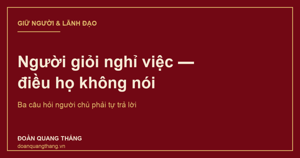 Người giỏi nghỉ việc — điều họ không nói khi nghỉ