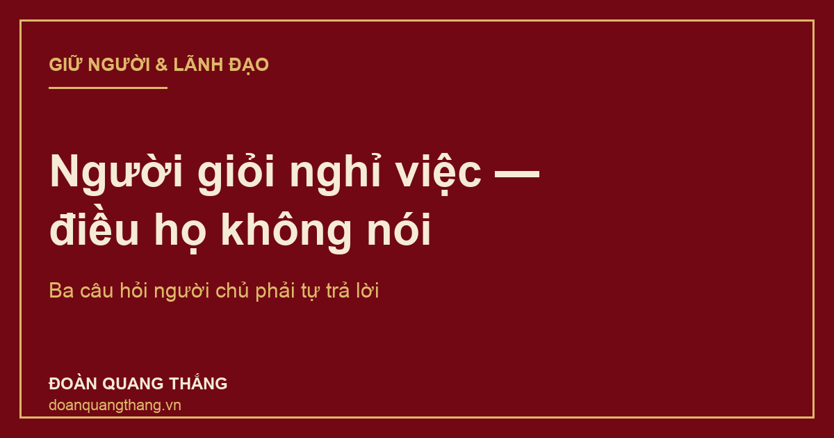Người giỏi nghỉ việc — điều họ không nói khi nghỉ
