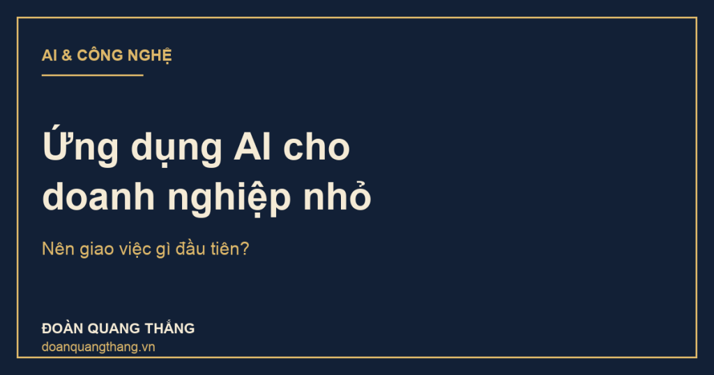 Ứng dụng AI cho doanh nghiệp nhỏ: nên giao việc gì đầu tiên