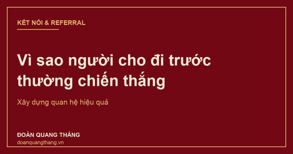Xây dựng quan hệ hiệu quả: vì sao người cho đi trước thường chiến thắng