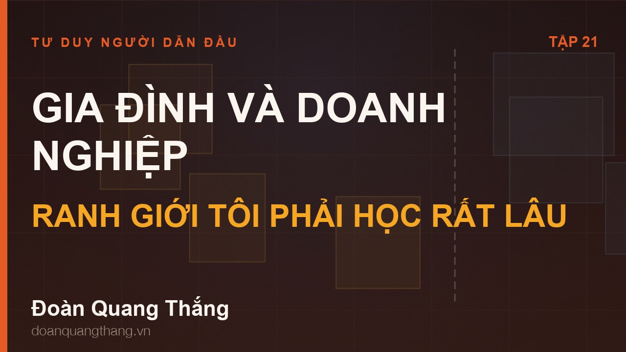 Gia đình và doanh nghiệp: ranh giới tôi phải học rất lâu